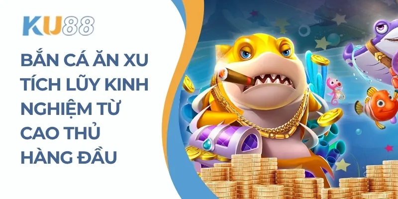 Bắn cá ăn xu